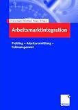 Arbeitsmarktintegration. Profiling - Arbeitsvermittlung - Fallmanagement