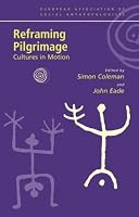 Reframing Pilgrimage: Cultures in Motion (European Association of Social Anthropologists)