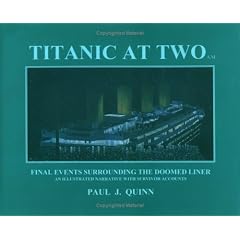 Titanic at Two A.M.: An Illustrated Narrative With Survivor Accounts.: Final Events Surrounding the Doomed Liner