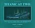 Titanic at Two A.M.: An Illustrated Narrative with Survivor Accounts