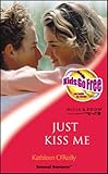 Just kiss me