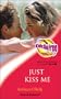 Just Kiss Me