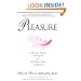 Pleasure: A Woman's Guide to Getting the Sex You Want, Need and Deserve