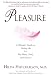 Pleasure: A Woman's Guide to Getting the Sex You Want, Need and Deserve