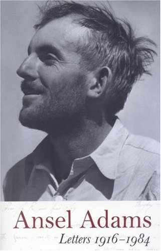 Ansel Adams: Letters, 1916 - 1984