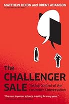 The Challenger Sale: Taking Control of the Customer Conversation