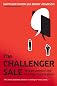 The Challenger Sale: Taking Control of the Customer Conversation