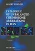 Catalogue of Unbalanced Chromosome Aberrations in Man