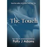 The Touch (a paranormal erotica novella) ~ Polly J Adams