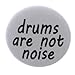 A&T Designs Drums are not noise 1.25