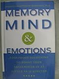 Memory, Mind and Emotions: Foolproof Solutions to Boost Your Brainpower in as Little as 10 Minutes