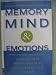 Book Memory, Mind & Emotions: Foolproof Solutions to Boost Your Brainpower in as Little as 10 Minutes