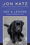 Izzy and Lenore: Two Dogs, an Unexpected Journey, and Me
