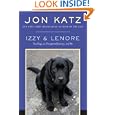 Izzy & Lenore: Two Dogs, an Unexpected Journey, and Me