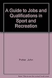 A guide to jobs and qualifications in sport and recreation