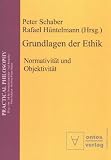 Produkt-Bild: Grundlagen der Ethik. Normativit&auml;t und Objektivit&auml;t