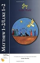 Matthew 1-2/Luke 1-2: Joy to the World (Six Weeks with the Bible) Matthew 1-2/Luke 1-2: Joy to the World (Six Weeks with the Bible)