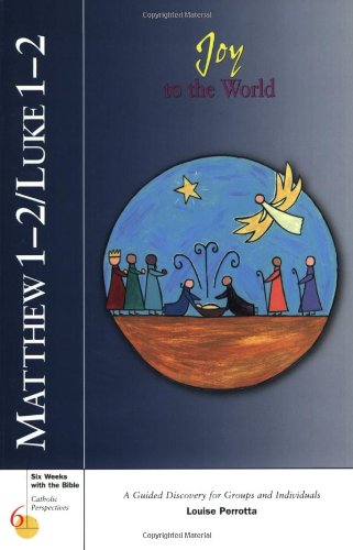 Matthew 1-2/Luke 1-2: Joy to the World (Six Weeks with the Bible)