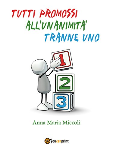 Tutti promossi all'unanimità tranne Uno (Italian Edition)