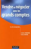 Vendre et n�gocier avec les grands comptes : Les cl�s du labyrinthe