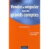 Vendre et n�gocier avec les grands comptes : Les cl�s du labyrinthe