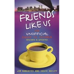 Friends Like Us: The Unofficial Guide to "Friends"