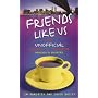 Friends Like Us: The Unofficial Guide to "Friends"