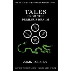 Tales from the Perilous Realm: Farmer Giles of Ham / The Adventures of Tom Bombadil / Leaf by Niggle / Smith of Wootton Major