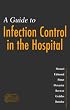Guide to Infection Control in the Hospital: An Official Publication of the International Society for Infectious Diseases