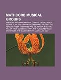 Mathcore Musical Groups: American Mathcore Musical Groups, the Dillinger Escape Plan, the Chariot, Fear Before, Protest the Hero