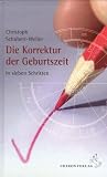 Produkt-Bild: Die Korrektur der Geburtszeit: in sieben Schritten