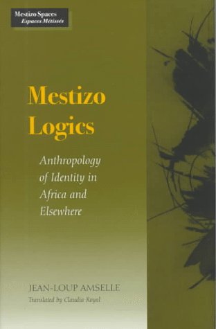 Mestizo Logics: Anthropology of Identity in Africa and Elsewhere (Mestizo Spaces / Espaces Metisses) under Ethnology in The Books Store