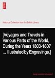 [Voyages and Travels in Various Parts of the World, During the Years 1803-1807 ... Illustrated by Engravings.]