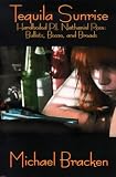 Tequila Sunrise: Hardboiled P.I. Nathaniel Rose: Bullets, Booze and Broads