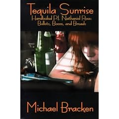 Tequila Sunrise: Hardboiled P.I. Nathaniel Rose: Bullets, Booze and Broads