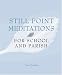 I Still Point Meditations: Meditations for School and Parish