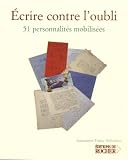 Ecrire contre l'oubli : 51 personnalit�s mobilis�es pour l'Association France Alzheimer