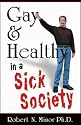Gay & Healthy in a Sick Society: The Minor Details