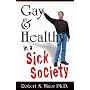 Gay & Healthy in a Sick Society: The Minor Details