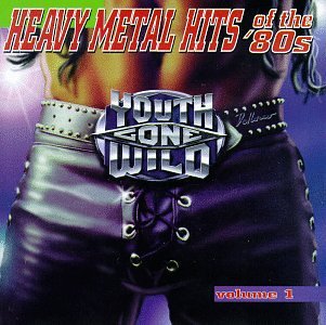 CD-Charts  Music : Youth Gone Wild: Heavy Metal Hits of the '80s, Vol. 1