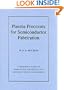 Plasma Processes for Semiconductor Fabrication (Cambridge Studies in Semiconductor Physics and Microelectronic Engineering)