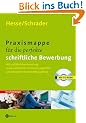 Praxismappe f�r die perfekte schriftliche Bewerbung. Mit CD-ROM: Mit ausf�hrlicher Anleitung sowie zahlreichen Formulierungshilfen und Beispielen f�r Bewerbungsfotos