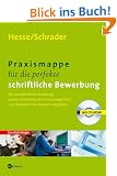 Praxismappe f�r die perfekte schriftliche Bewerbung. Mit CD-ROM: Mit ausf�hrlicher Anleitung sowie zahlreichen Formulierungshilfen und Beispielen f�r Bewerbungsfotos