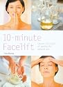 10-Minute Facelift: Lessen the Signs of Ageing the Natural Way (Hamlyn Health & Well Being)