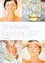 10-Minute Facelift: Lessen the Signs of Ageing the Natural Way (Hamlyn Health & Well Being S.)