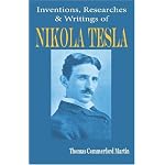 Nikola Tesla: His Inventions, Researches and Writings book cover