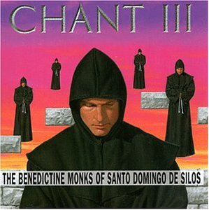 CD-Charts  Music : Chant III: The Benedictine Monks of Santo Domingo de Silas