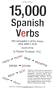 15,000 Spanish Verbs Fully Conjugated in All the Tenses Using Pattern Verbs, Second Edition