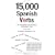 15,000 Spanish Verbs Fully Conjugated in All the Tenses Using Pattern Verbs, Second Edition