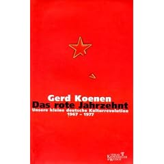 Das rote Jahrzehnt. Unsere kleine deutsche Kulturrevolution. 1967-1977